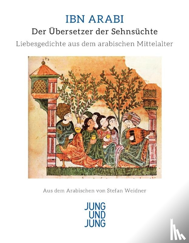 Ibn Arabi, Weidner, Stefan - Der Übersetzer der Sehnsüchte