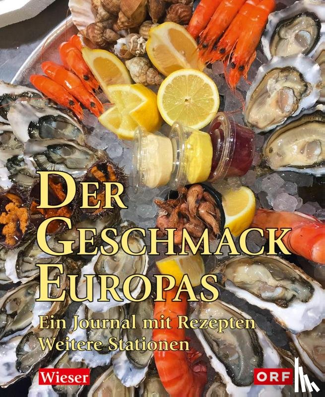 Wieser, Lojze - Der Geschmack Europas