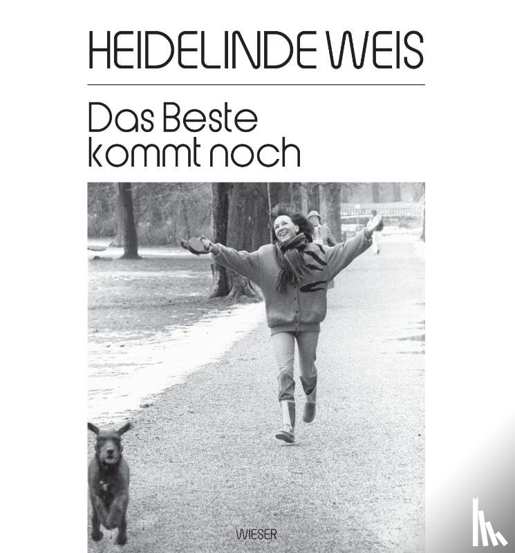 Weis, Heidelinde - Das Beste kommt noch