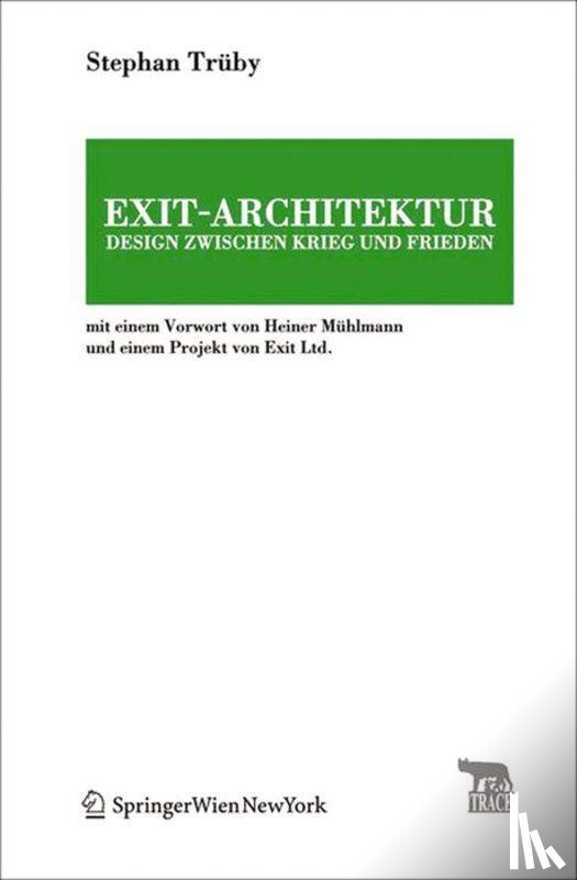 Trüby, Stephan - Exit-Architektur. Design zwischen Krieg und Frieden