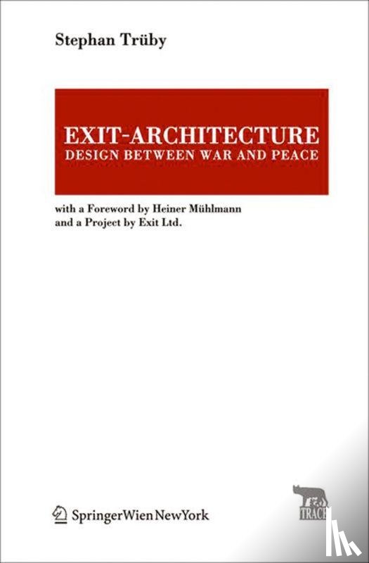 Trüby, Stephan - Exit-Architecture. Design Between War and Peace