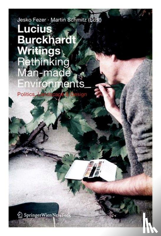  - Lucius Burckhardt Writings. Rethinking Man-made Environments