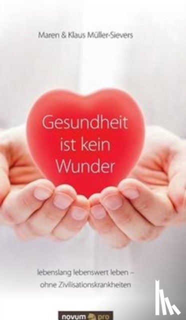 Maren & Klaus Muller-Sievers - Gesundheit ist kein Wunder
