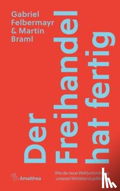 Felbermayr, Gabriel, Braml, Martin - Der Freihandel hat fertig