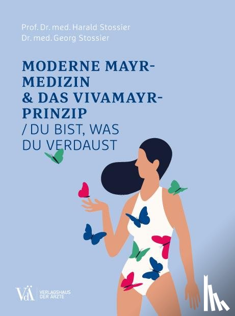 Stossier, Harald, Stossier, Georg - Moderne F.X.-Mayr-Medizin & das VIVAMAYR-Prinzip