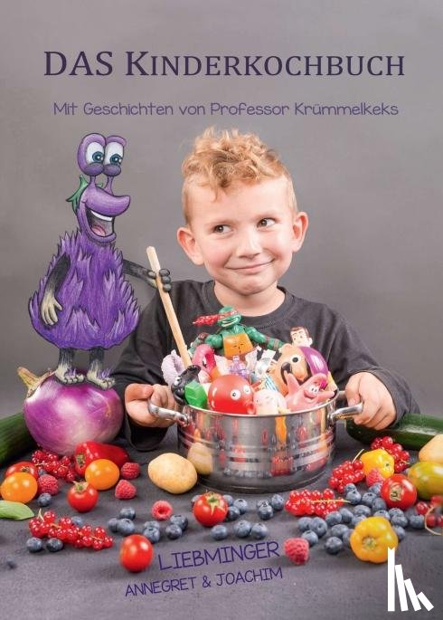 Liebminger, Annegret, Liebminger, Joachim - DAS Kinderkochbuch