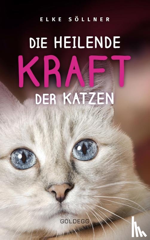 Söllner, Elke - Die heilende Kraft der Katzen: Die Hauskatze als Spiegel zur eigenen Seele. Katzen verstehen und von ihnen lernen mit Tierpsychologin Elke Söllner. Erfahren Sie alles über das Krafttier Katze!