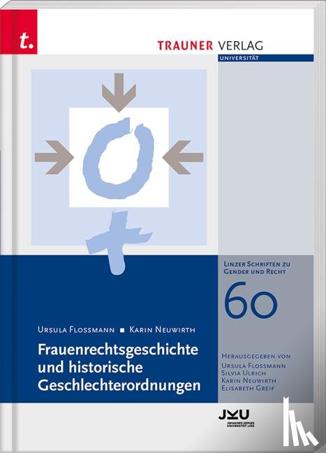 Flossmann, Ursula, Neuwirth, Karin - Frauenrechtsgeschichte und historische Geschlechterordnungen