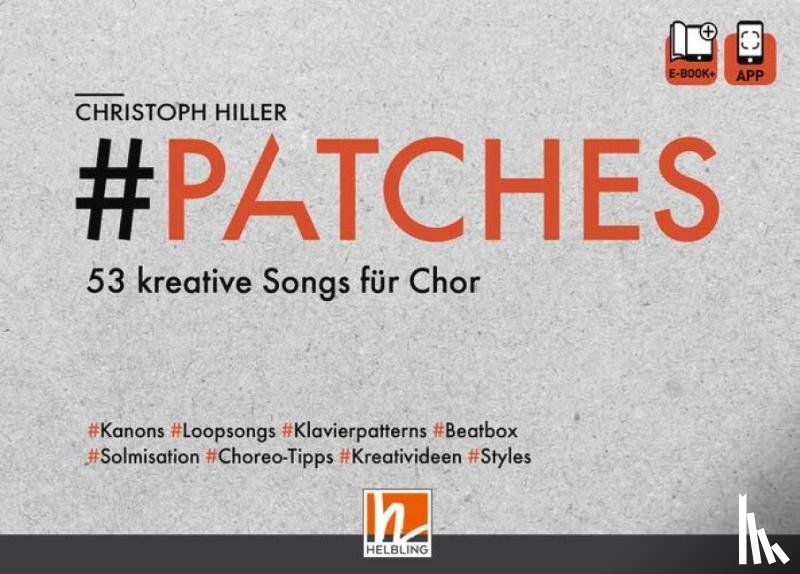 Hiller, Christoph - PATCHES - 53 kreative Songs für Chor