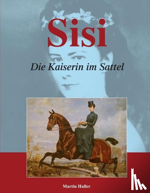 Haller, Martin - Sisi - Die Kaiserin im Sattel