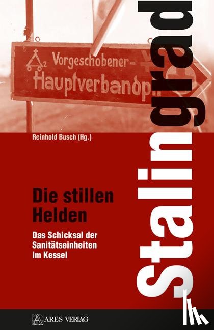 Busch, Reinhold - Stalingrad - Die stillen Helden