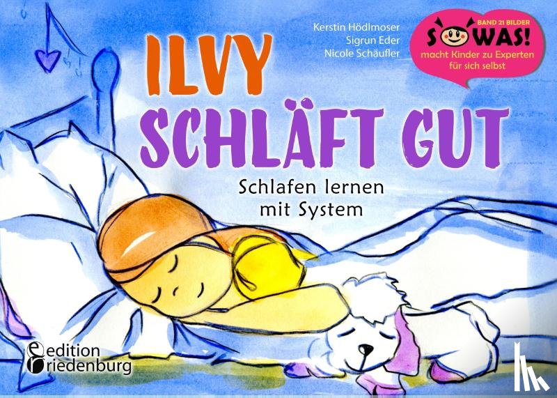 Hödlmoser, Kerstin, Eder, Sigrun, Schäufler, Nicole - Ilvy schläft gut - Schlafen lernen mit System