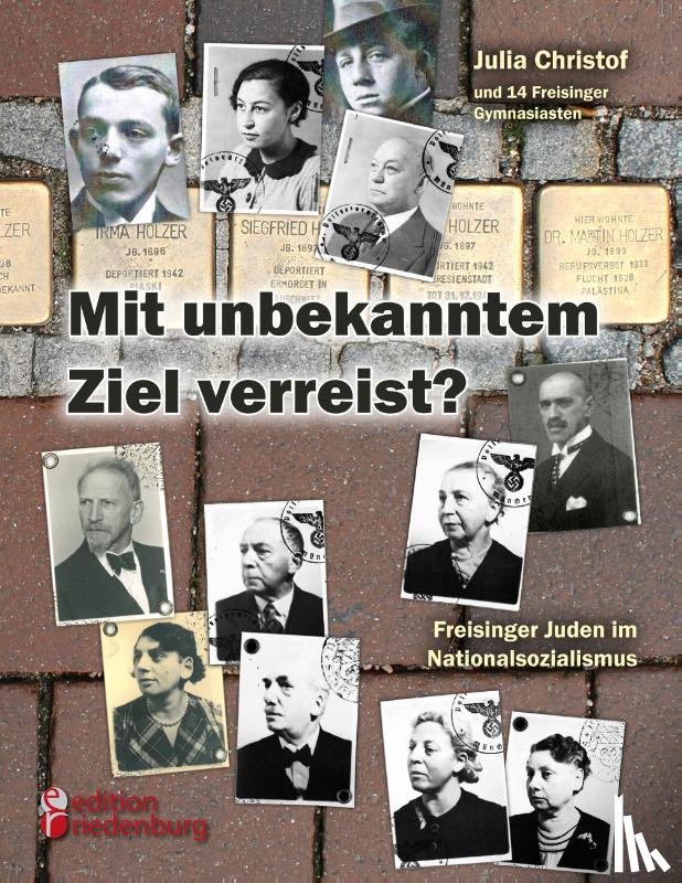 Christof, Julia - Mit unbekanntem Ziel verreist? Freisinger Juden im Nationalsozialismus