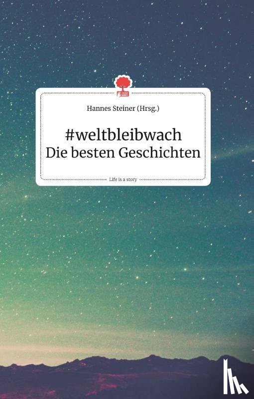 - #weltbleibwach - Die besten Geschichten. Life is a Story - story.one