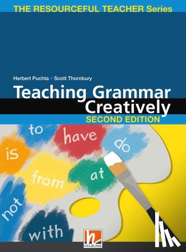Puchta, Herbert, Gerngross, Günter, Thornbury, Scott - Teaching Grammar Creatively, Second Edition