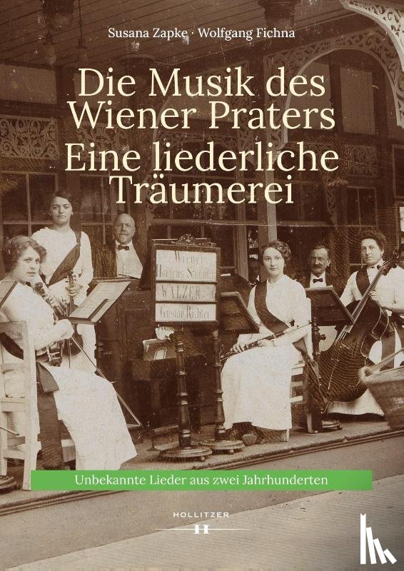 Zapke, Susana, Fichna, Wolfgang - Die Musik des Wiener Praters. Eine liederliche Träumerei