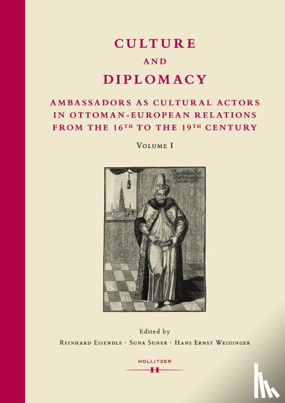  - Culture and Diplomacy: Ambassadors as Cultural Actors in Ottoman-European Relations from the 16th to the 19th Century
