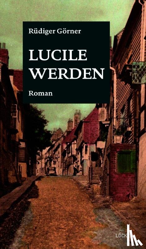 Görner, Rüdiger - Lucile werden