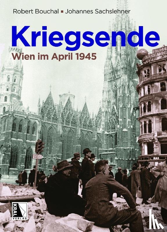 Sachslehner, Johannes, Bouchal, Robert - Kriegsende
