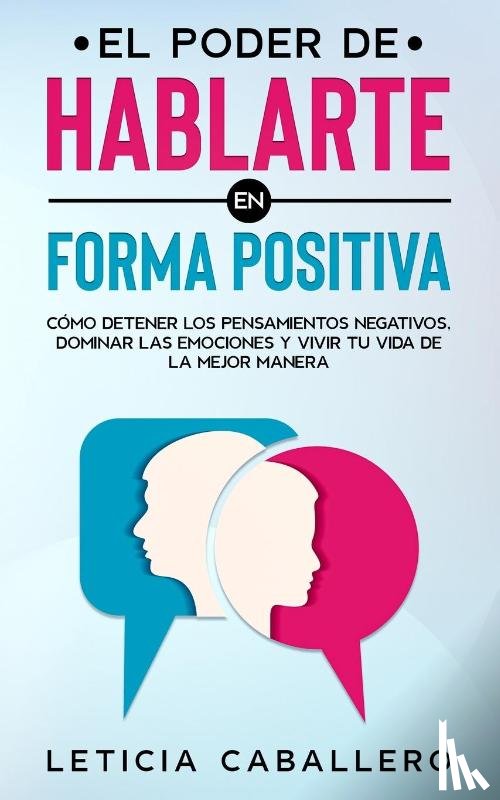 Caballero, Leticia - El poder de hablarte en forma positiva