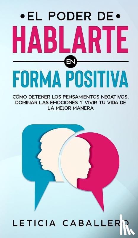 Caballero, Leticia - El poder de hablarte en forma positiva