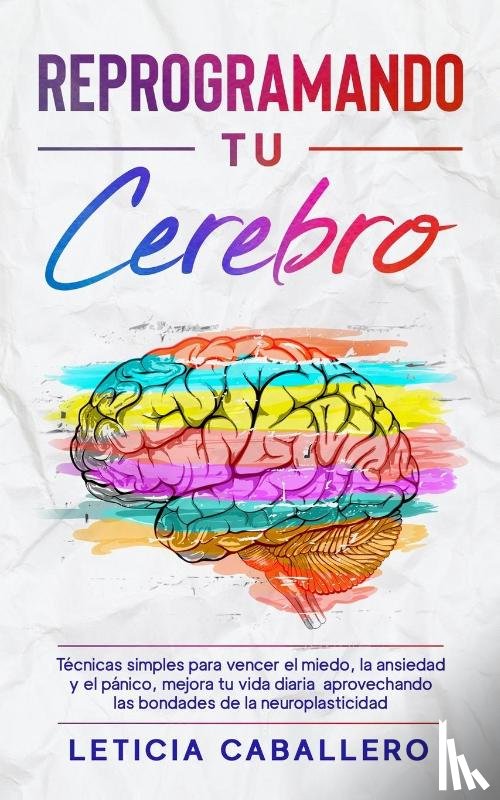 Caballero, Leticia - Reprogramando tu cerebro