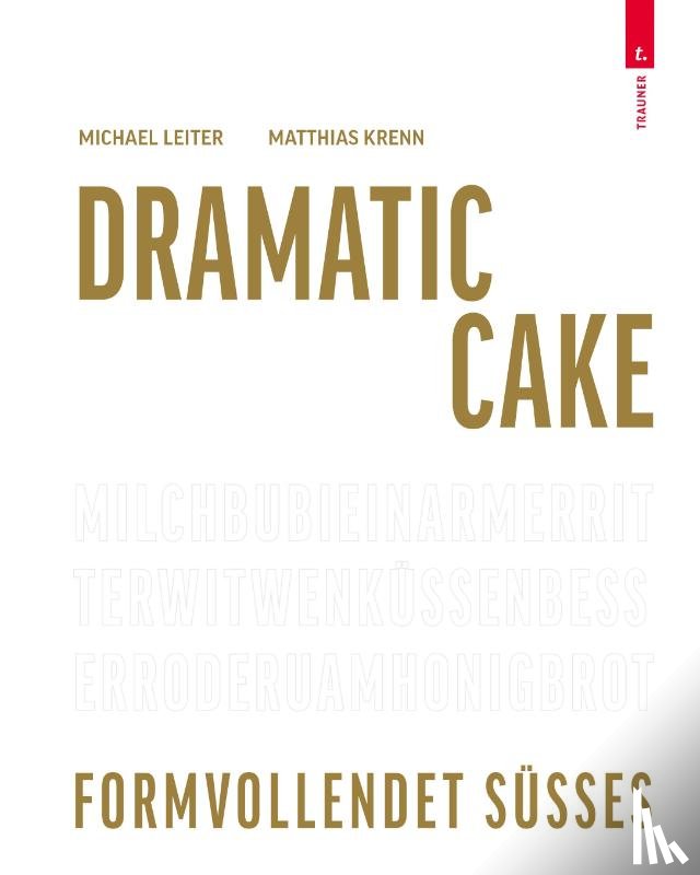 Leiter, Michael, Krenn, Matthias - Dramatic Cake - Formvollendet Süßes