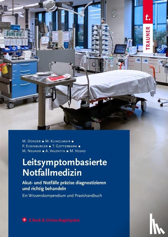 Dünser, Martin, Klinglmair, Michaela, Eisenburger, Philip, Gotterbarm, Tobias - Leitsymptombasierte Notfallmedizin