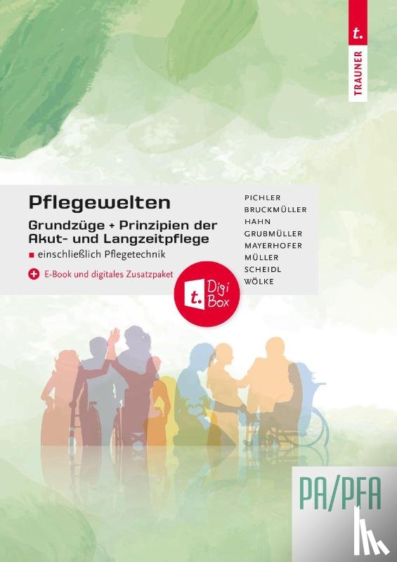 Pichler, Katharina, Stallinger-Hangler, Josef, Wölke, Anita, Bruckmüller, Stefanie - Pflegewelten - Grundzüge und Prinzipien der Akut- und Langzeitpflege PA/PFA einschließlich Pflegetechnik