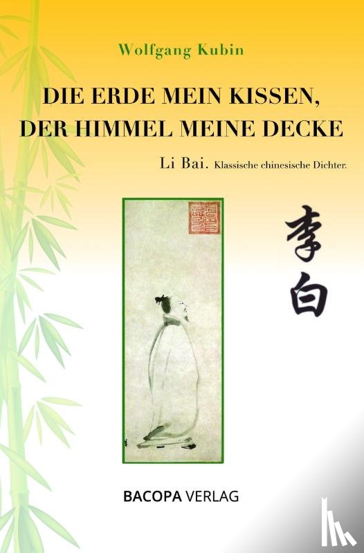 Kubin, Wolfgang - Die Erde mein Kissen, der Himmel meine Decke.