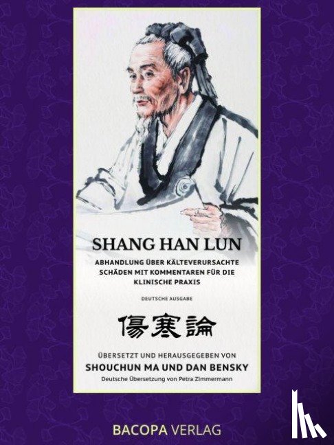 Ma, Shouchun, Bensky, Dan - Shang Han Lun. Abhandlung über kälteverursachte Schäden mit Kommentaren für die klinische Praxis