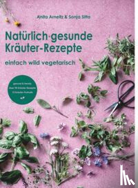 Arneitz, Anita - Natürlich gesunde Kräuter-Rezepte