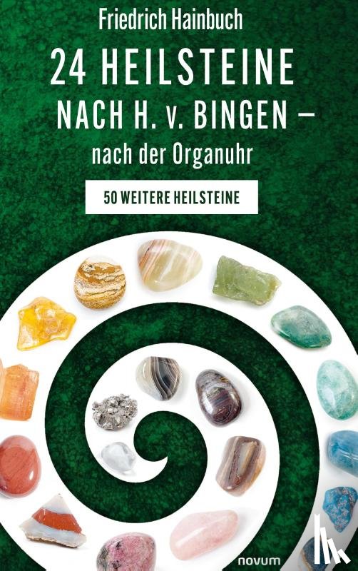 Friedrich Hainbuch - 24 Heilsteine nach H. v. Bingen ¿ nach der Organuhr