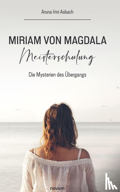 Asbach, Aruna Irini - Miriam von Magdala Meisterschulung