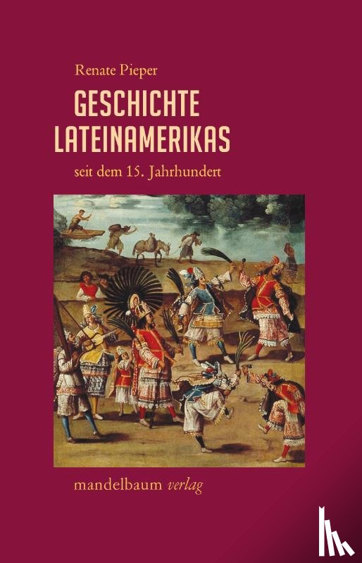 Pieper, Renate - Geschichte Lateinamerikas seit dem 15. Jahrhundert