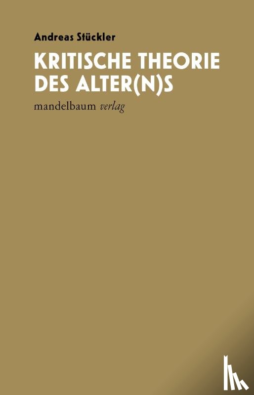Stückler, Andreas - Kritische Theorie des Alter(n)s