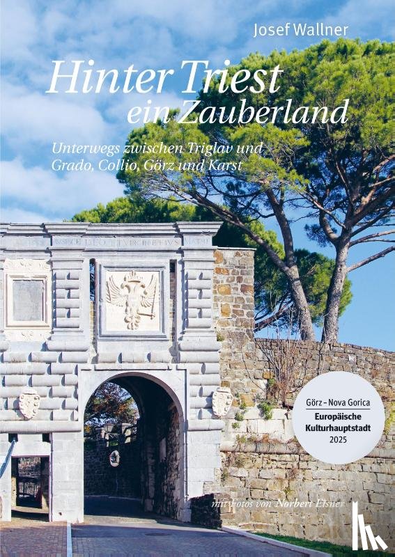 Wallner, Josef - Hinter Triest ein Zauberland