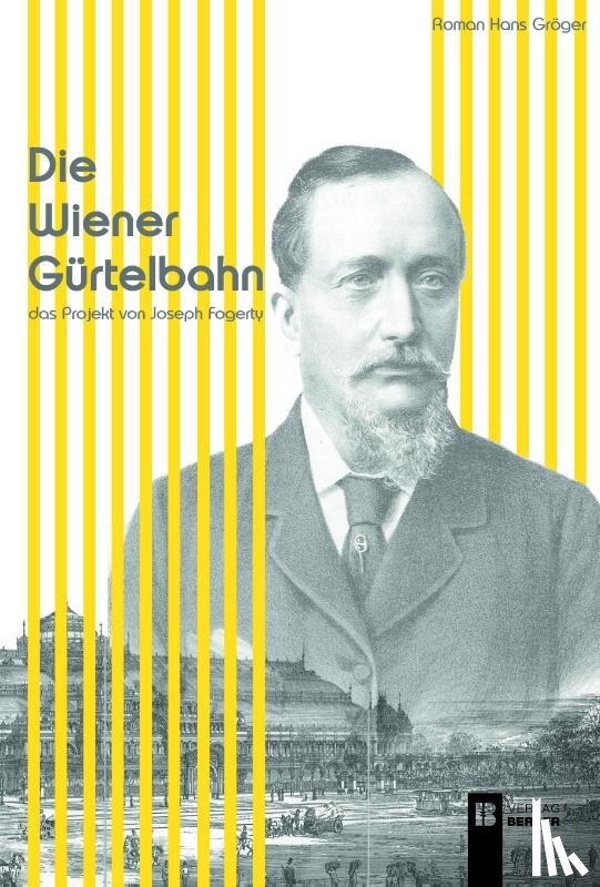 Gröger, Roman Hans - Die Wiener Gürtelbahn