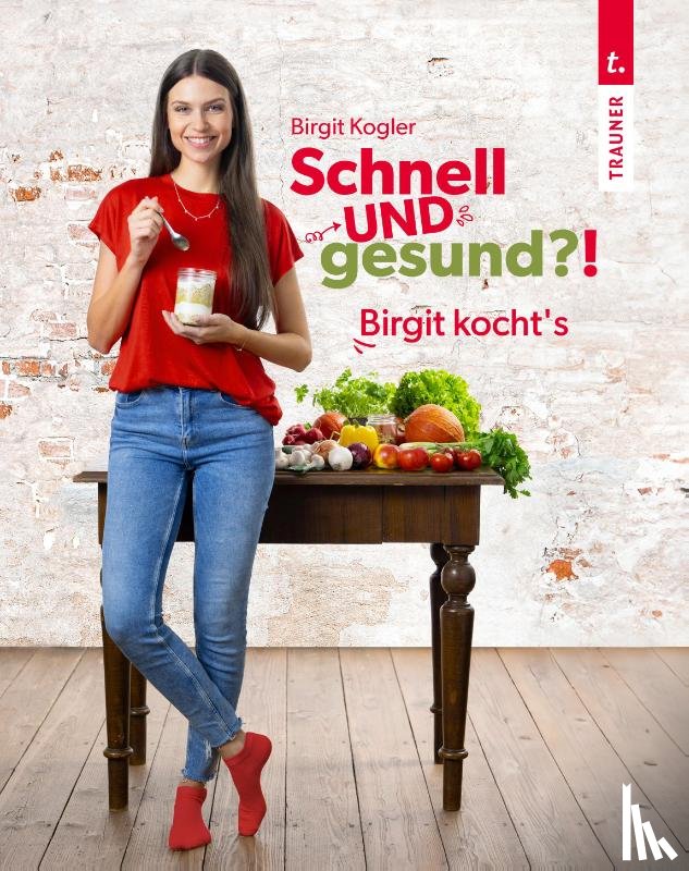 Birgit, Kogler - Schnell UND gesund?!