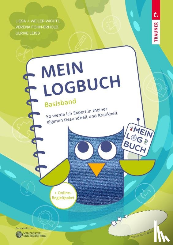 Weiler-Wichtl, Liesa, Fohn-Erhold, Verena, Leiss, Ulrike - MeinLogbuch - Basisband, So werde ich Expert:in meiner eigenen Gesundheit und Krankheit + Online-Begleitpaket