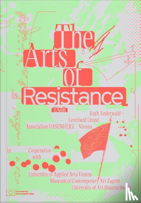 Grond, Leonhard, Damianisch, Alexander, Rotifer, Robert, Kathuria, Preeti - The Arts of Resistance