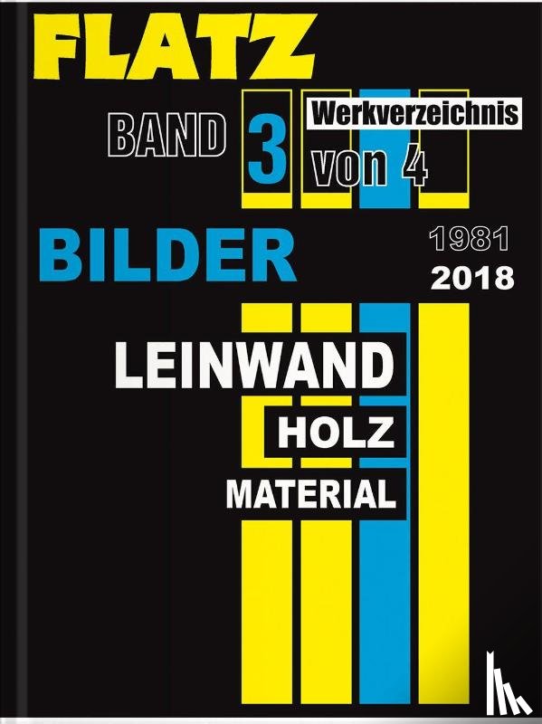 Flatz, Wolfgang, Thaller, Jürgen, Schwenk, Bernhart - Flatz Werkverzeichnis