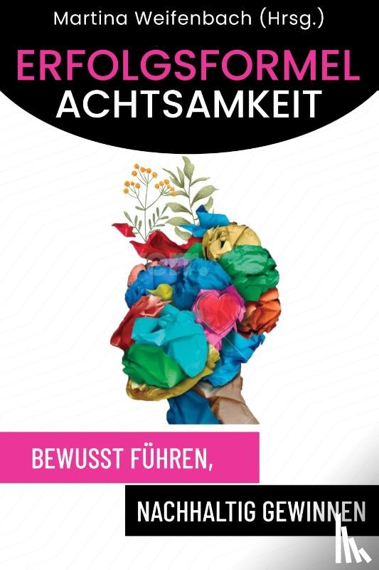 Weifenbach, Martina - Erfolgsformel Achtsamkeit