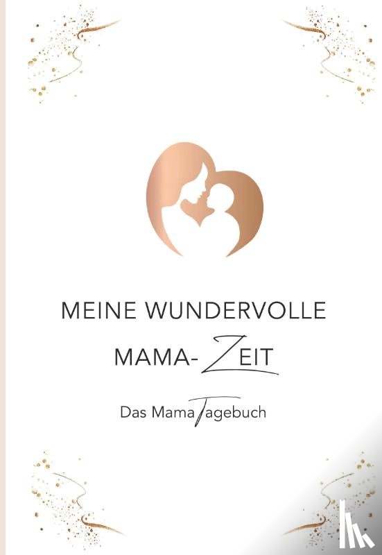 Stix-Pußwald, Christina - Meine wundervolle Mama-Zeit
