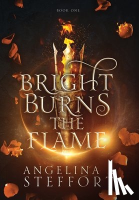 Steffort, Angelina J. - Bright Burns the Flame