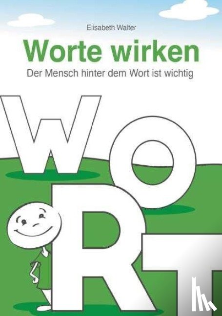 Walter, Elisabeth - Worte wirken - Der Mensch hinter dem Wort ist wichtig