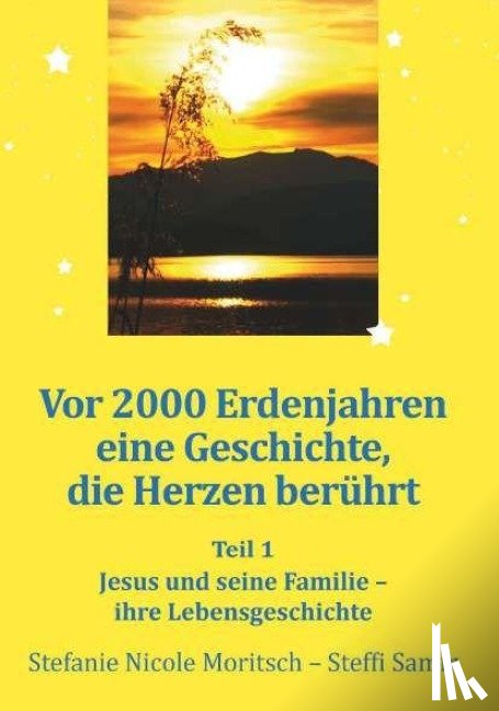 Samir, Stefanie Nicole Moritsch - Steffi - Vor 2000 Erdenjahren, eine Geschichte die Herzen berührt - Teil 1