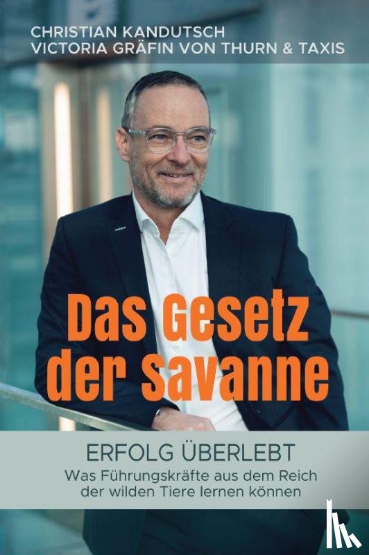 MMSc, Mag. Christian Kandutsch - Das Gesetz der Savanne - Erfolg überlebt