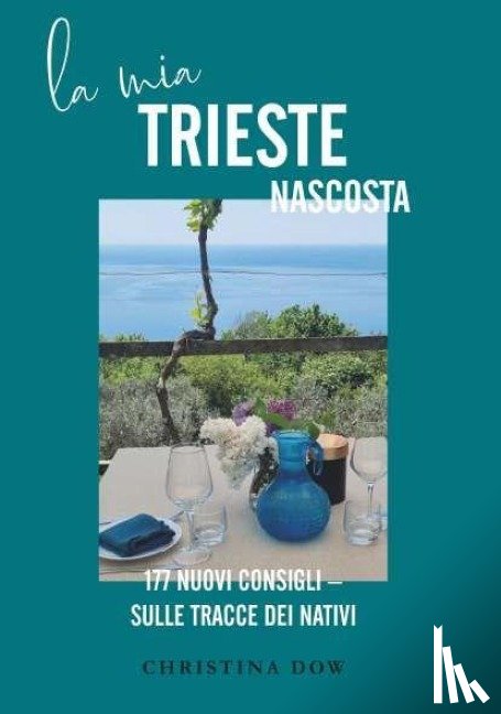 Dow, Christina - La mia Trieste nascosta