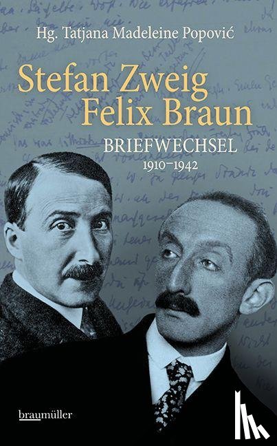 Popovic, Tatjana Madeleine - Stefan Zweig - Felix Braun - Briefwechsel 1910-1942